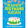 Happy Birthday Aidan: The Big Birthday Activity Book: Personalized Books for Kids