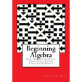 Beginning Algebra: Real Numbers, Algebraic Expressions, Linear Equations & Graphs