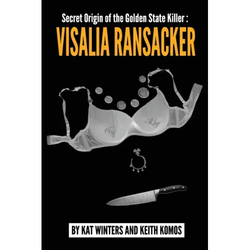 Secret Origin of the Golden State Killer: Visalia Ransacker