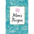 Mom´s Recipes: Mom´s Recipes is a Book for Write your Favorite Recipes of Mom, with 100 Sturdy Pages, Softy Glossy Cover, perfect Gift for Mother's da