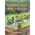 Keeping Hens: A Chatty Guide to Chickens