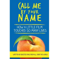 Call Me by Your Name: How a Little Film Touched So Many Lives