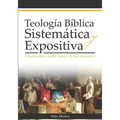 Teología Bíblica Sistemática y Expositiva: Analizando cada verso en su contexto