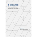 T-Squared: Theories and Tactics in Architecture and Design