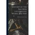 History of the Baldwin Locomotive Works, 1831-1920