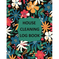 House Cleaning Log Book: Household Cleaning Checklist Notebook, Daily, Weekly, Monthly Cleaning Schedule Organizer, Tracker, And Planner