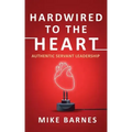 Hardwired to the Heart: Authentic Servant Leadership