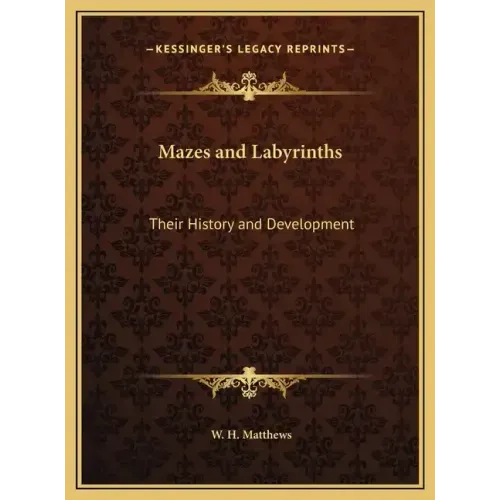 Mazes and Labyrinths: Their History and Development