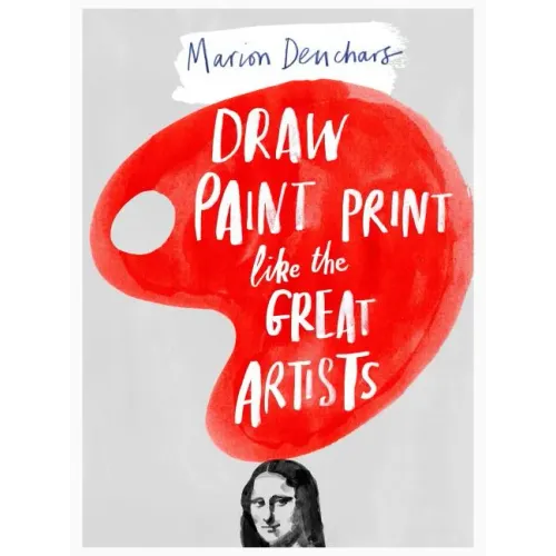 Draw Paint Print Like the Great Artists