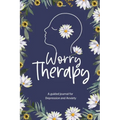 Worry Therapy: A Guided Journal for Depression and Anxiety, Prompt Journal for Women, Mental Health Journal, Mindfulness Daily Journa