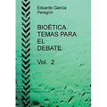 BIOÉTICA. TEMAS PARA EL DEBATE. Vol. 2