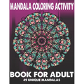 Mandala Coloring Activity Book For Adult 49 Unique Mandalas: Stress Relieving Mandala Designs for Adults Relaxation