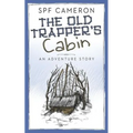 The Old Trapper's Cabin: An Adventure Story