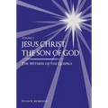 Jesus Christ, the Son of God, the Witness of the Gospels