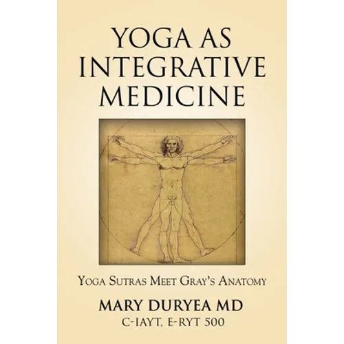 Yoga as Integrative Medicine: Yoga Sutras Meet Gray's Anatomy