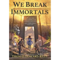 We Break Immortals