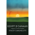Egypt 2 Canaan: A Believer's Guide to Freedom