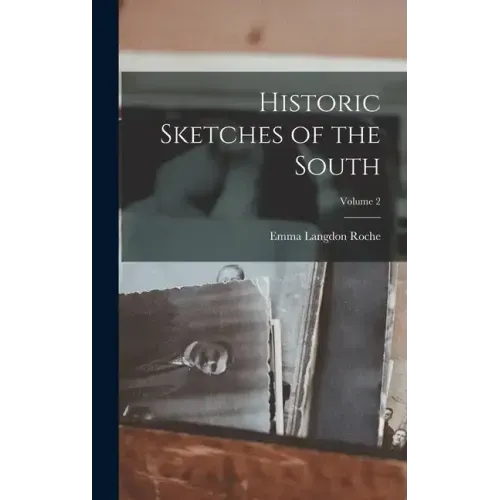 Historic Sketches of the South; Volume 2