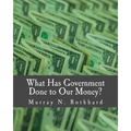 What Has Government Done to Our Money? (Large Print Edition)