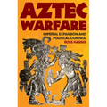 Aztec Warfare: Imperial Expansion and Political Controlvolume 188