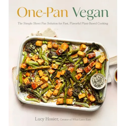 One-Pan Vegan: The Simple Sheet Pan Solution for Fast, Flavorful Plant-Based Cooking