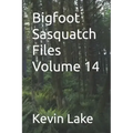 Bigfoot Sasquatch Files Volume 14
