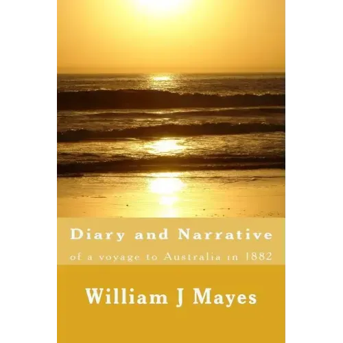 Diary and Narrative: A voyage to Australia 1882
