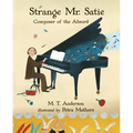 Strange Mr. Satie: Composer of the Absurd