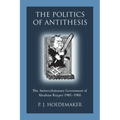 The Politics of Antithesis: The Antirevolutionary Government of Abraham Kuyper 1901-1905