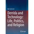 Derrida and Technology: Life, Politics, and Religion