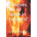 Tongues. Do all speak in tongues?