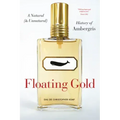 Floating Gold: A Natural (and Unnatural) History of Ambergris
