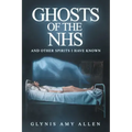 Ghosts of the NHS: And Other Spirits I Have Known