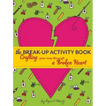 The Break-Up Activity Book: Crafting Your Way Through a Broken Heart