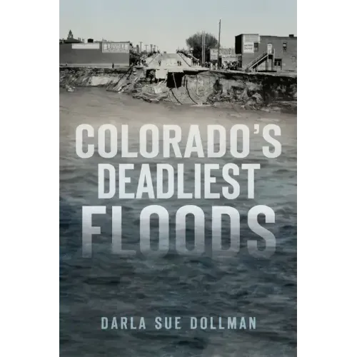 Colorado's Deadliest Floods