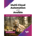 Multi-Cloud Automation with Ansible: Automate, orchestrate, and scale in a multi-cloud world (English Edition)