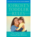 Jo Frost's Toddler Rules: Your 5-Step Guide to Shaping Proper Behavior