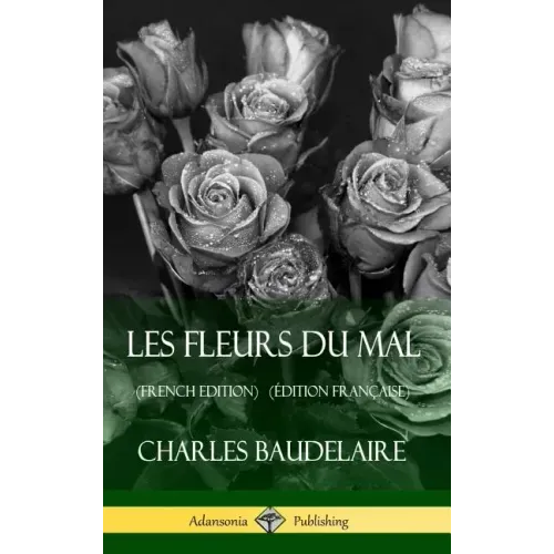 Les Fleurs du Mal (French Edition) (Édition Française) (Hardcover)