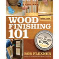 Wood Finishing 101, Revised Edition: The Step-By-Step Guide