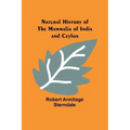 Natural History of the Mammalia of India and Ceylon