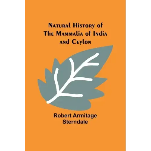 Natural History of the Mammalia of India and Ceylon
