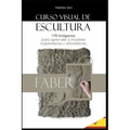 Curso Visual de Escultura: 170 imágenes para aprender a modelar bajorrelieves y altorrelieves.