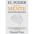 El Poder de Una Mente Transformada: Autoridad Personal, Empoderamiento Para Influenciar Y Fe Inmutable