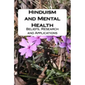 Hinduism and Mental Health: Beliefs, Research and Applications