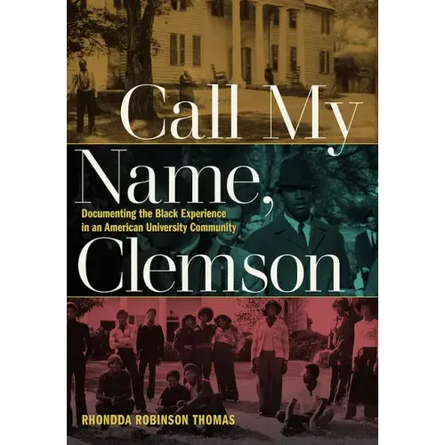 Call My Name, Clemson: Documenting the Black Experience in an American University Community