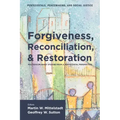 Forgiveness, Reconciliation, and Restoration: Multidisciplinary Studies from a Pentecostal Perspective