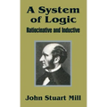 A System of Logic: Ratiocinative and Inductive