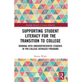 Supporting Student Literacy for the Transition to College: Working with Underrepresented Students in Pre-College Outreach Programs