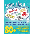 Write Like a ...: Creative Writing Activity Workbook for Curious and Creative Kids