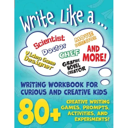 Write Like a ...: Creative Writing Activity Workbook for Curious and Creative Kids